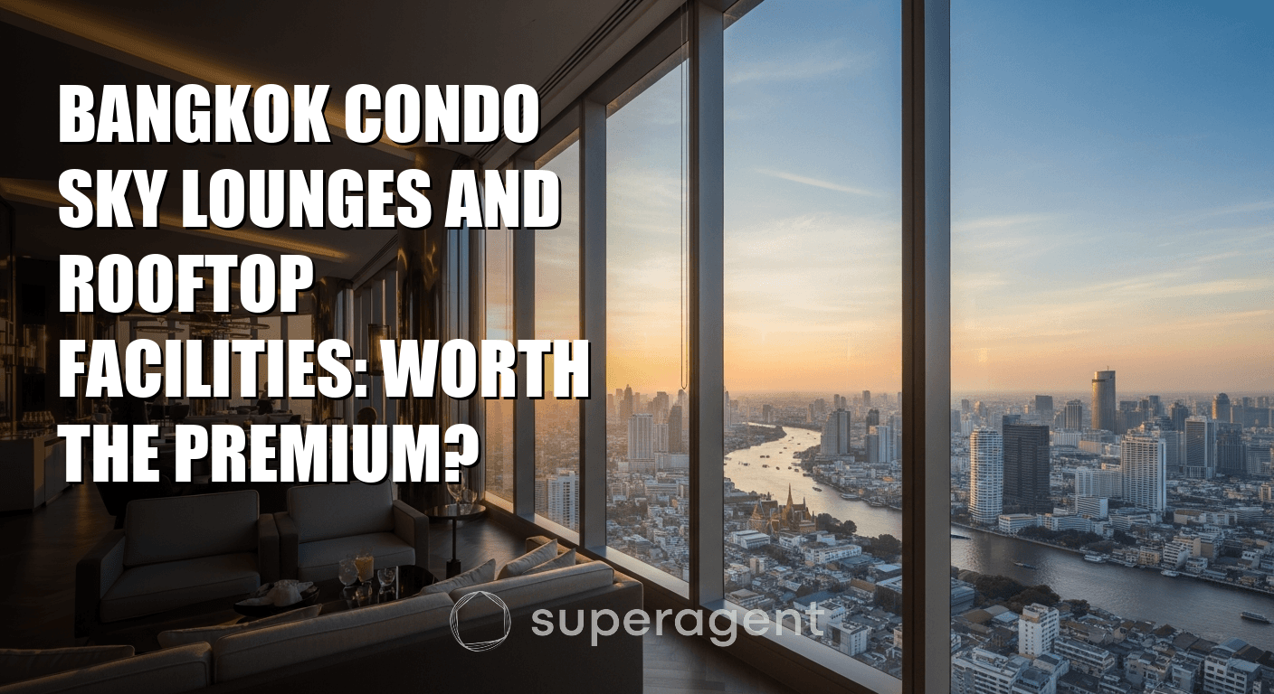 Bangkok Condo Sky Lounges and Rooftop Facilities: Worth the Premium?