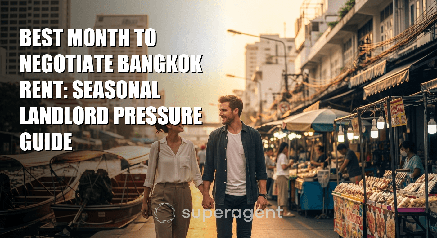 Best Month to Negotiate Bangkok Rent: Seasonal Landlord Pressure Guide