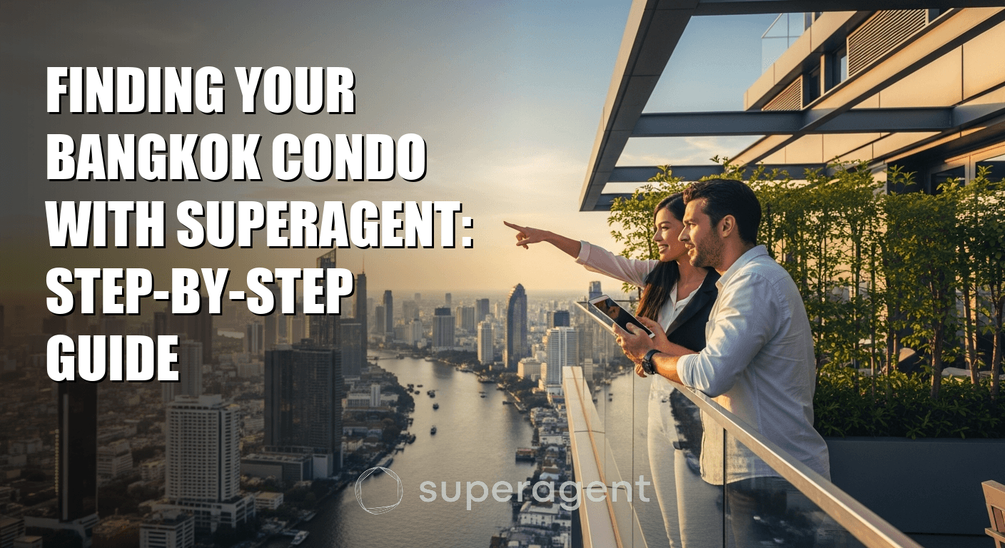 Finding Your Bangkok Condo With Superagent: Step-by-Step Guide
