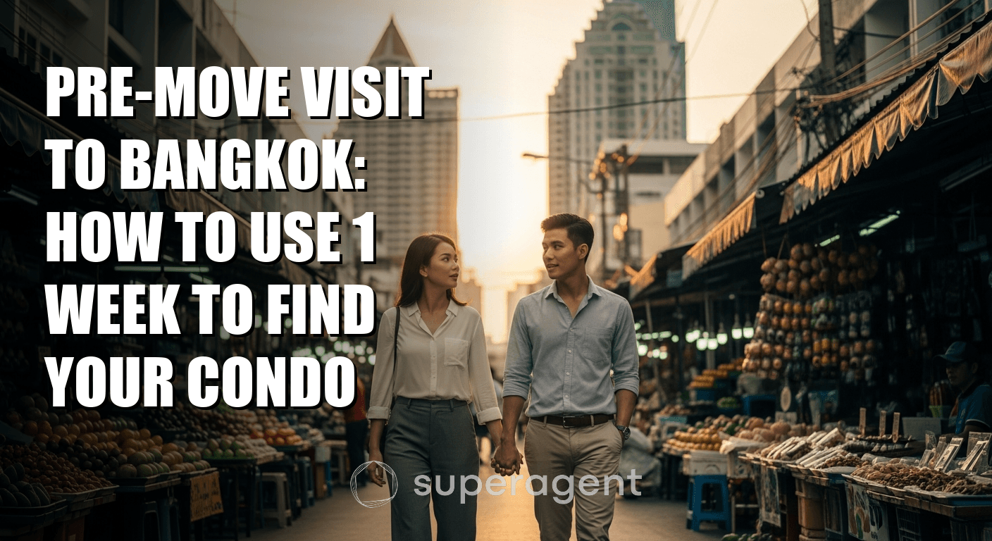 Pre-Move Visit to Bangkok: How to Use 1 Week to Find Your Condo