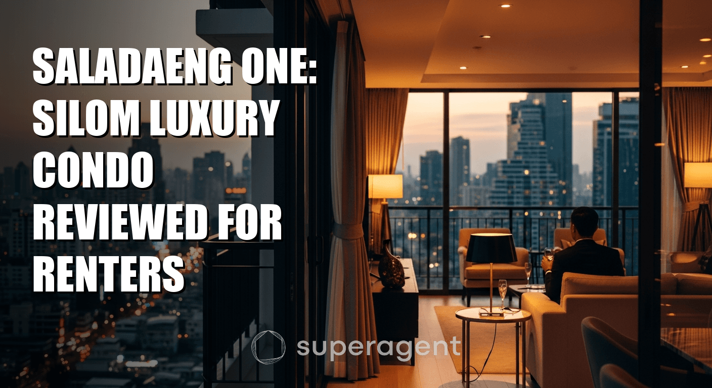 Saladaeng One: Silom Luxury Condo Reviewed for Renters