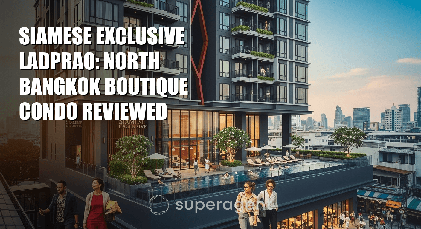 Siamese Exclusive Ladprao: North Bangkok Boutique Condo Reviewed