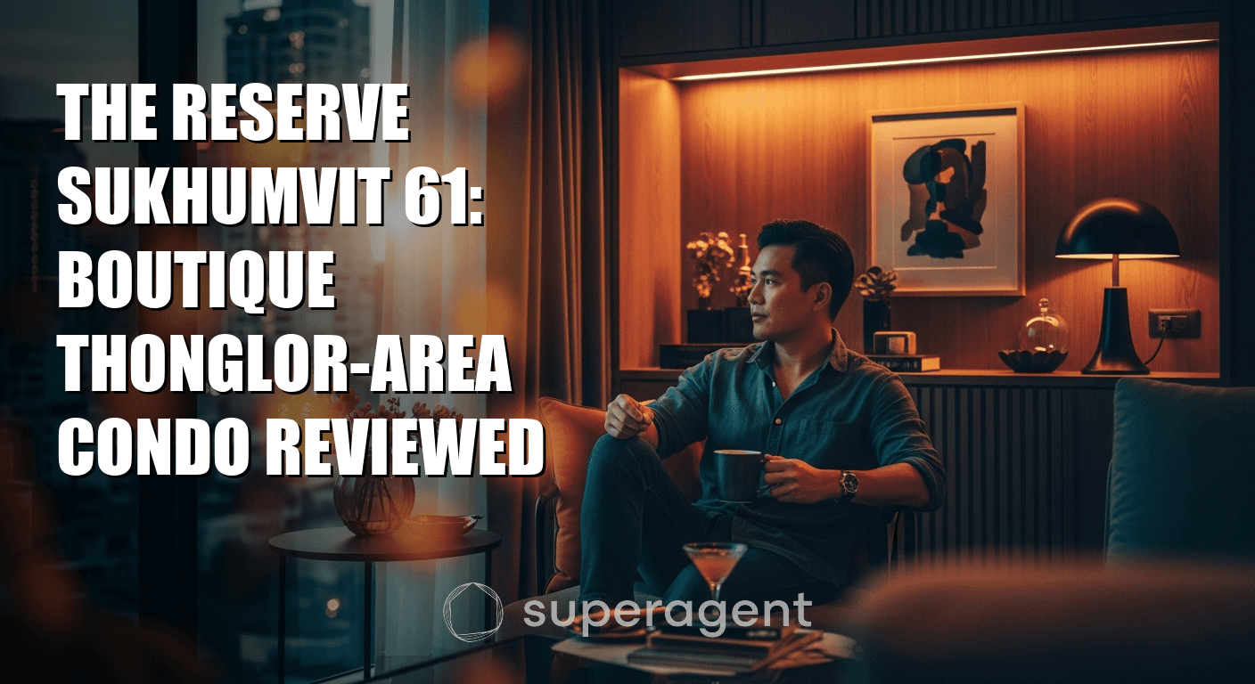 The Reserve Sukhumvit 61: Boutique Thonglor-Area Condo Reviewed