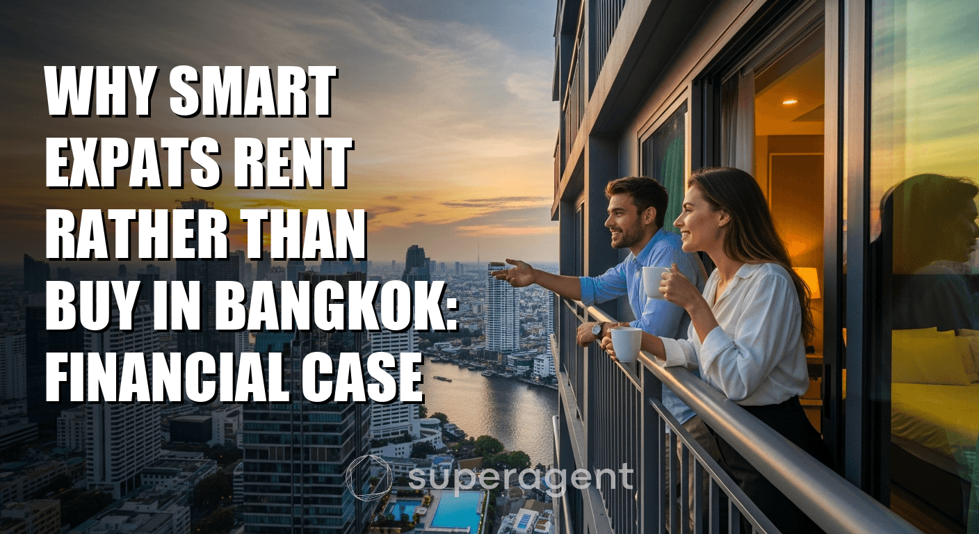Why Smart Expats Rent Rather Than Buy in Bangkok: Financial Case