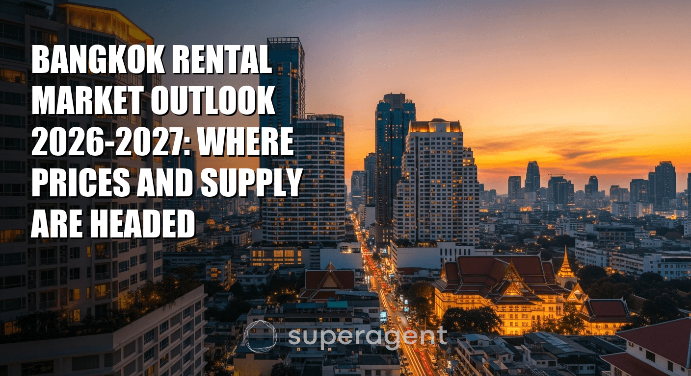 Bangkok Rental Market Outlook 2026-2027: Where Prices and Supply Are Headed