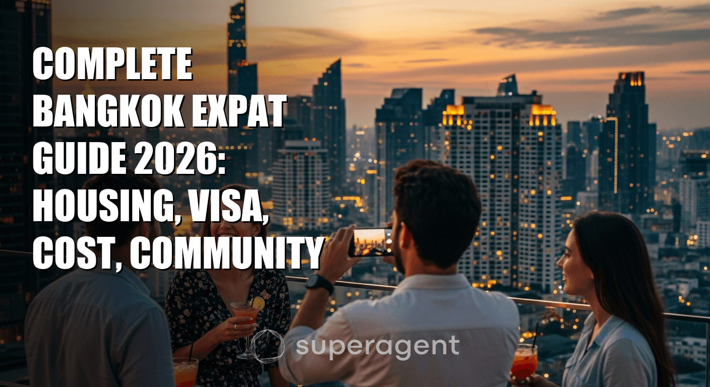 Complete Bangkok Expat Guide 2026: Housing, Visa, Cost, Community