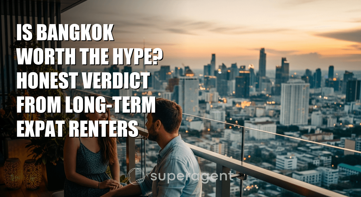 Is Bangkok Worth the Hype? Honest Verdict from Long-Term Expat Renters