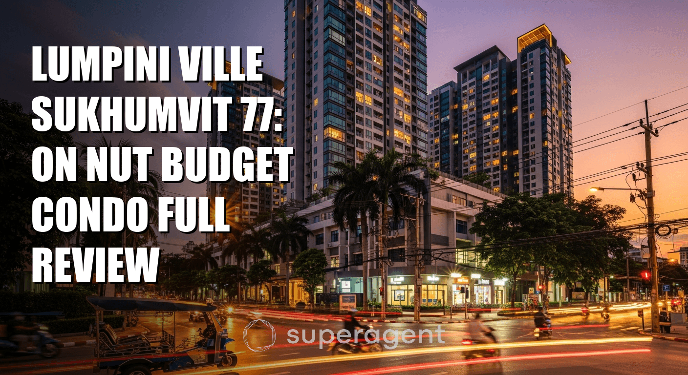 Lumpini Ville Sukhumvit 77: On Nut Budget Condo Full Review