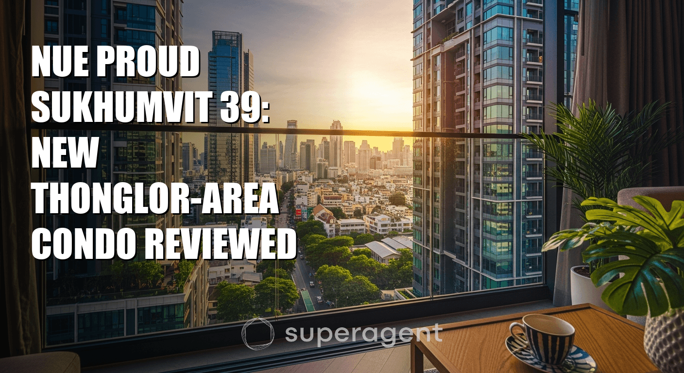 Nue Proud Sukhumvit 39: New Thonglor-Area Condo Reviewed
