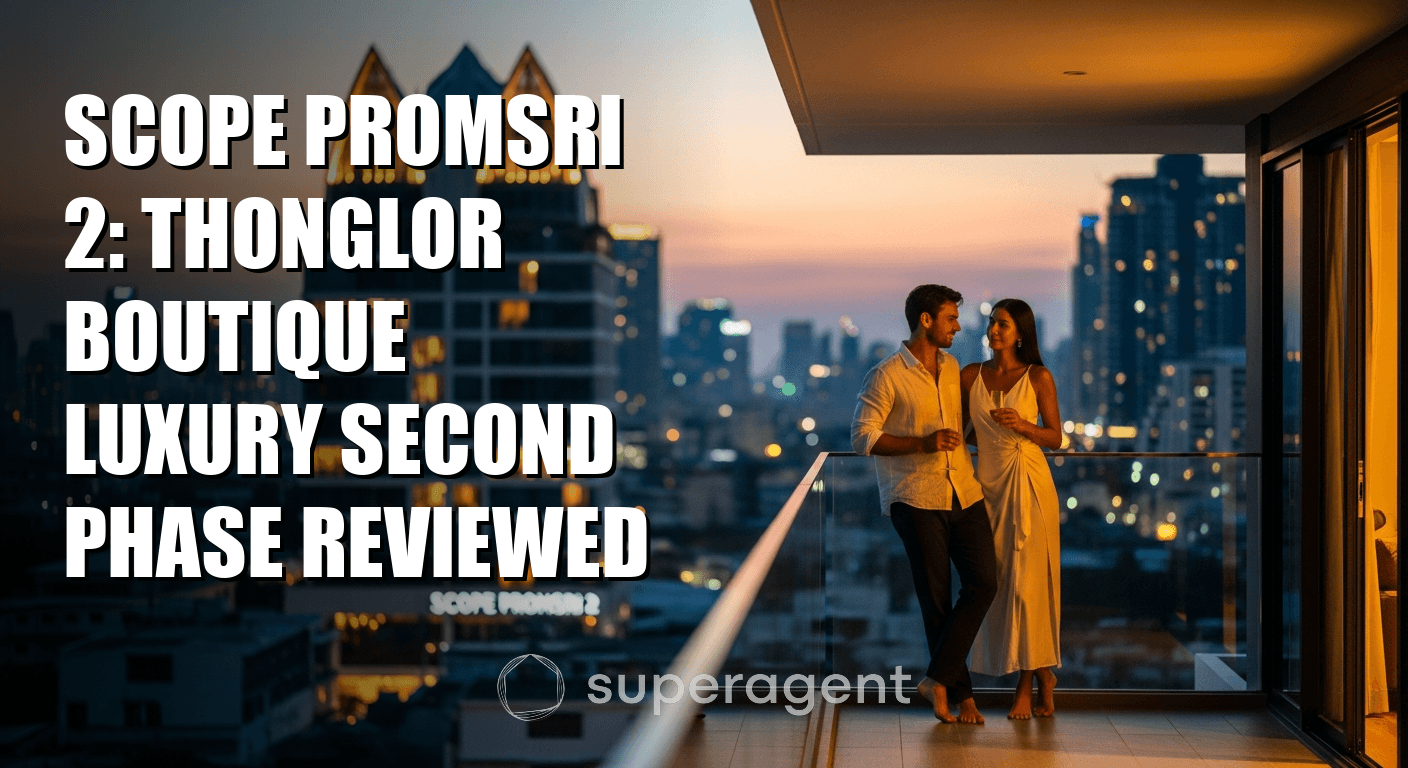 Scope Promsri 2: Thonglor Boutique Luxury Second Phase Reviewed