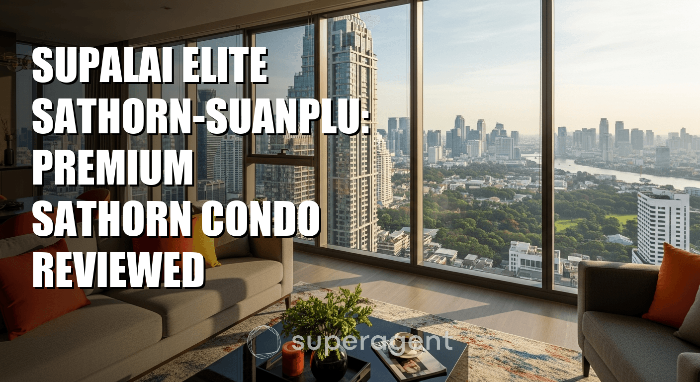 Supalai Elite Sathorn-Suanplu: Premium Sathorn Condo Reviewed