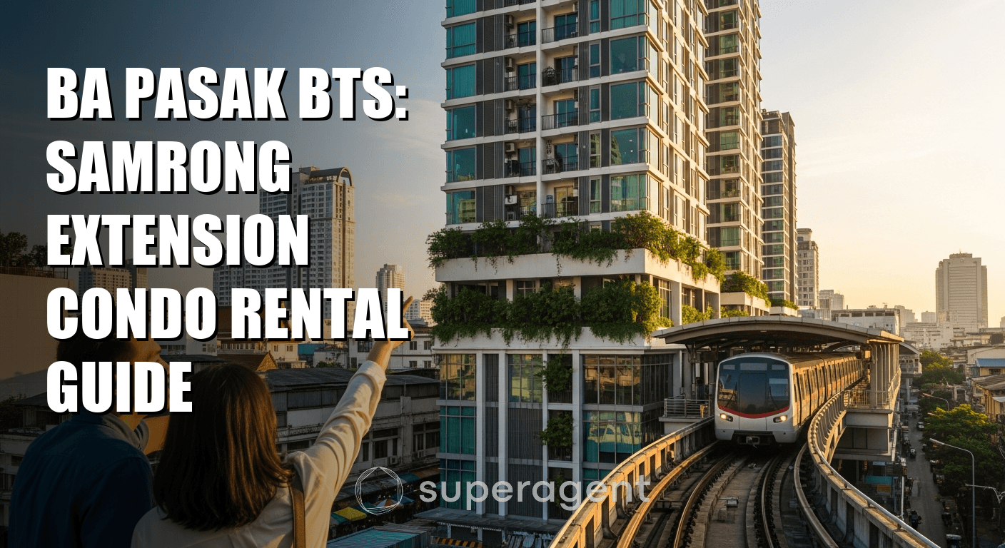 Ba Pasak BTS: Samrong Extension Condo Rental Guide