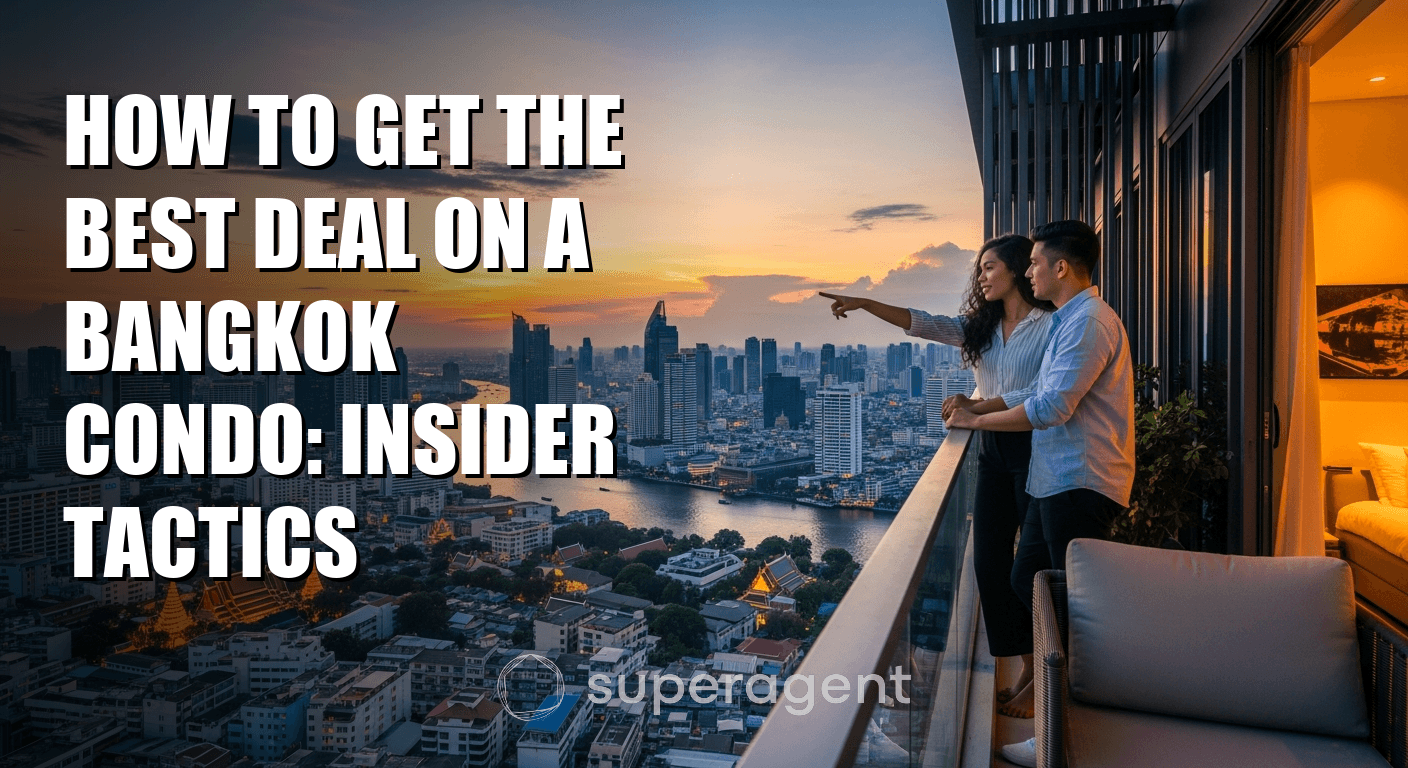 How to Get the Best Deal on a Bangkok Condo: Insider Tactics
