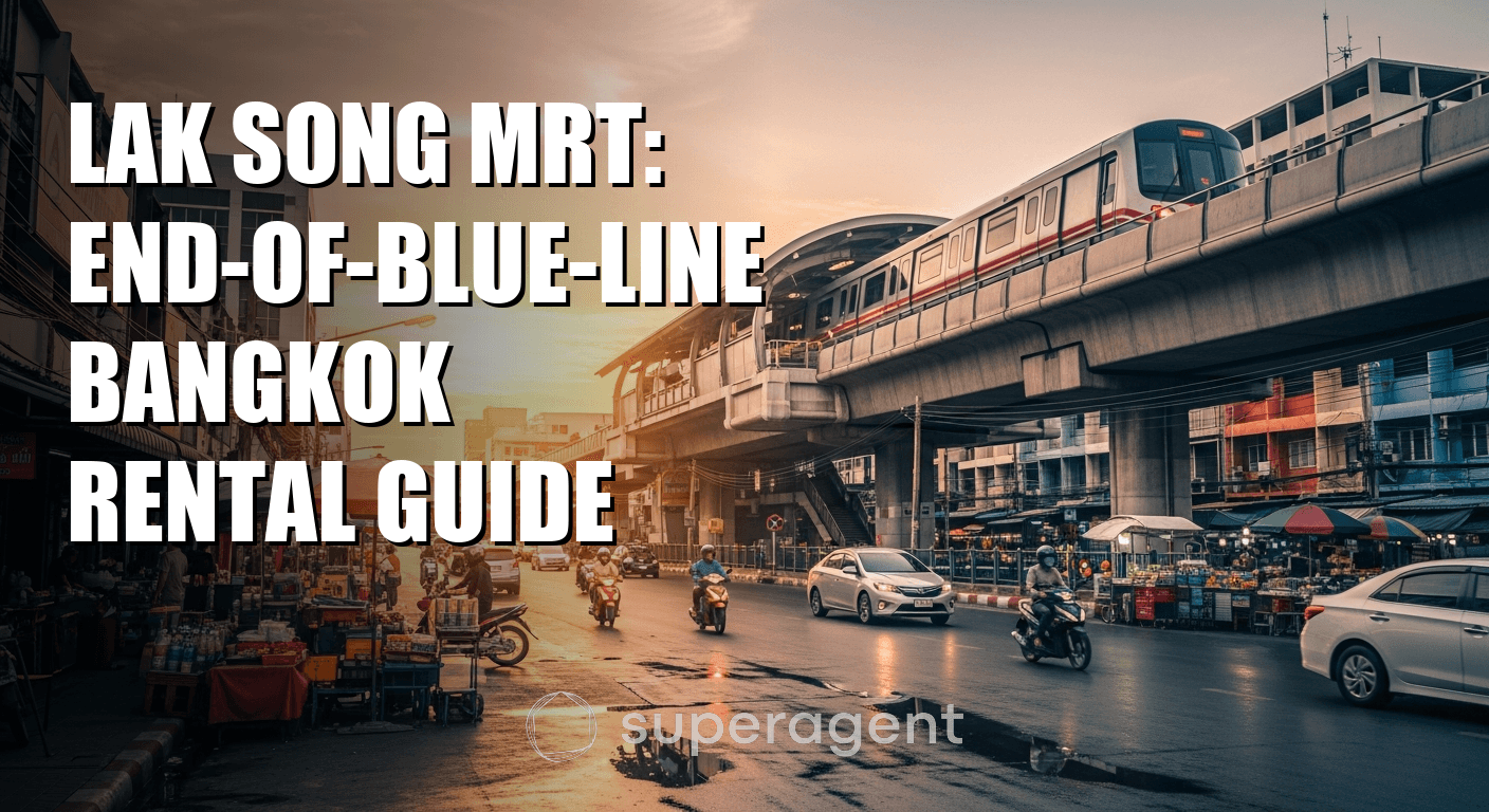 Lak Song MRT: End-of-Blue-Line Bangkok Rental Guide