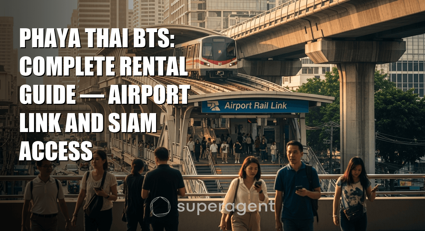Phaya Thai BTS: Complete Rental Guide — Airport Link and Siam Access