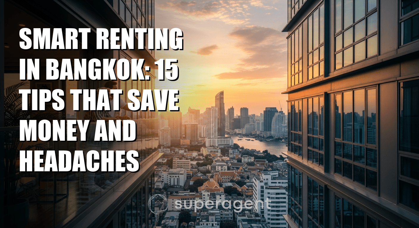 Smart Renting in Bangkok: 15 Tips That Save Money and Headaches