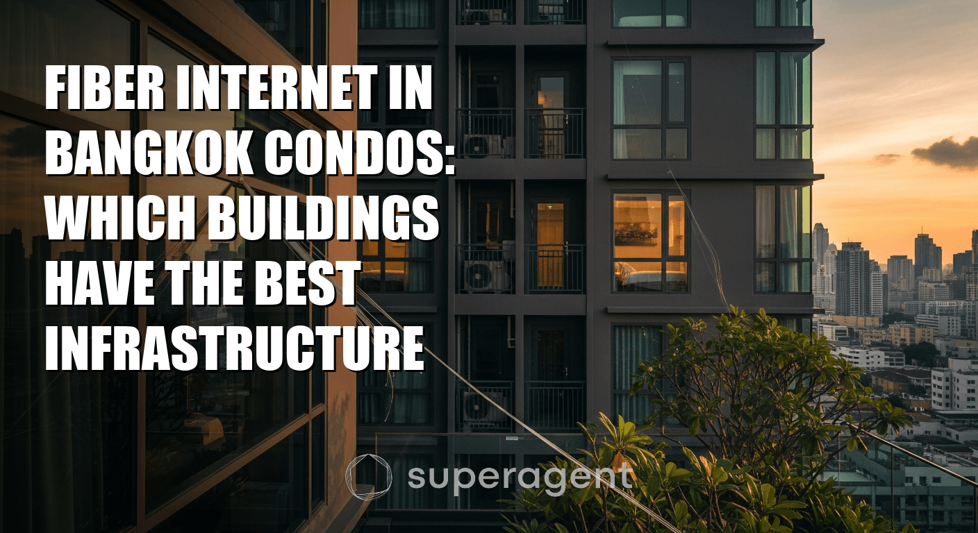Fiber Internet in Bangkok Condos: Which Buildings Have the Best Infrastructure