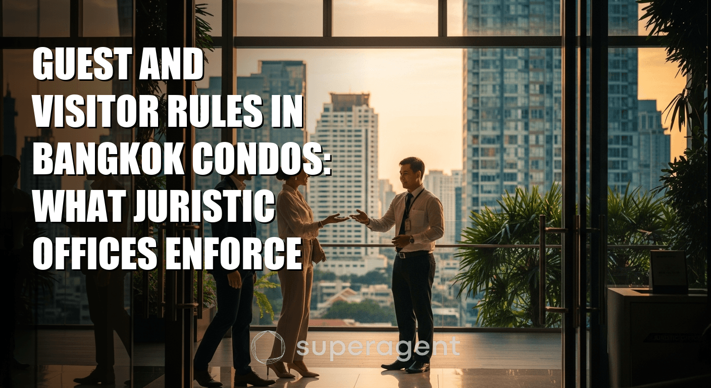 Guest and Visitor Rules in Bangkok Condos: What Juristic Offices Enforce