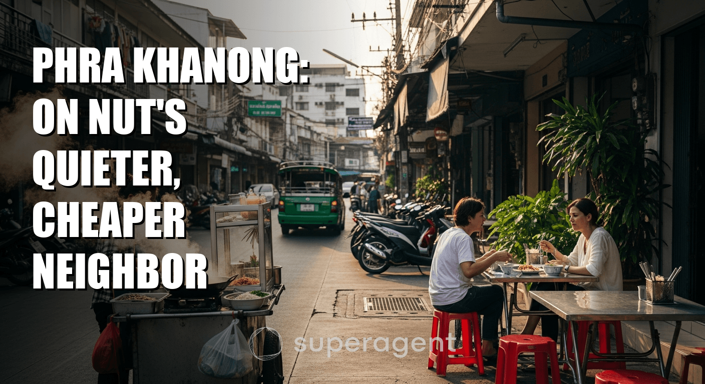 Phra Khanong: On Nut's Quieter, Cheaper Neighbor