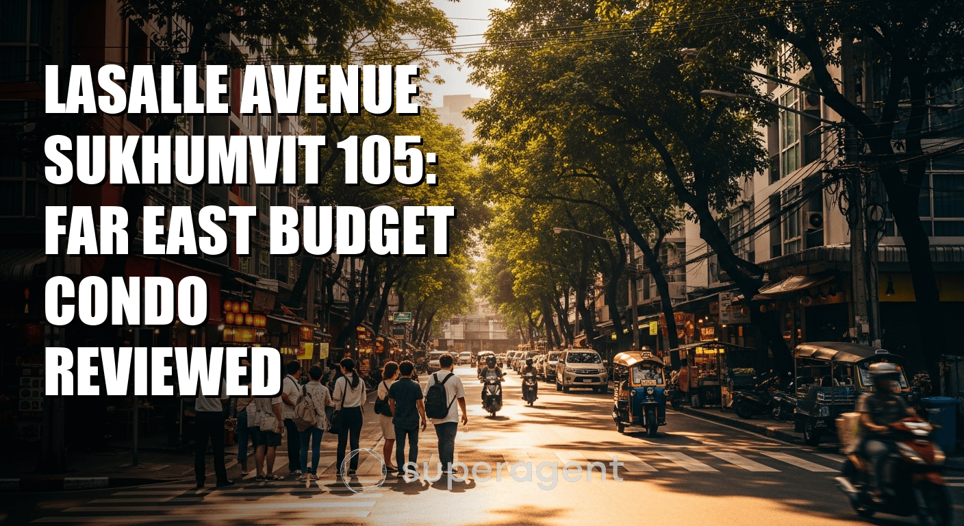 Lasalle Avenue Sukhumvit 105: Far East Budget Condo Reviewed