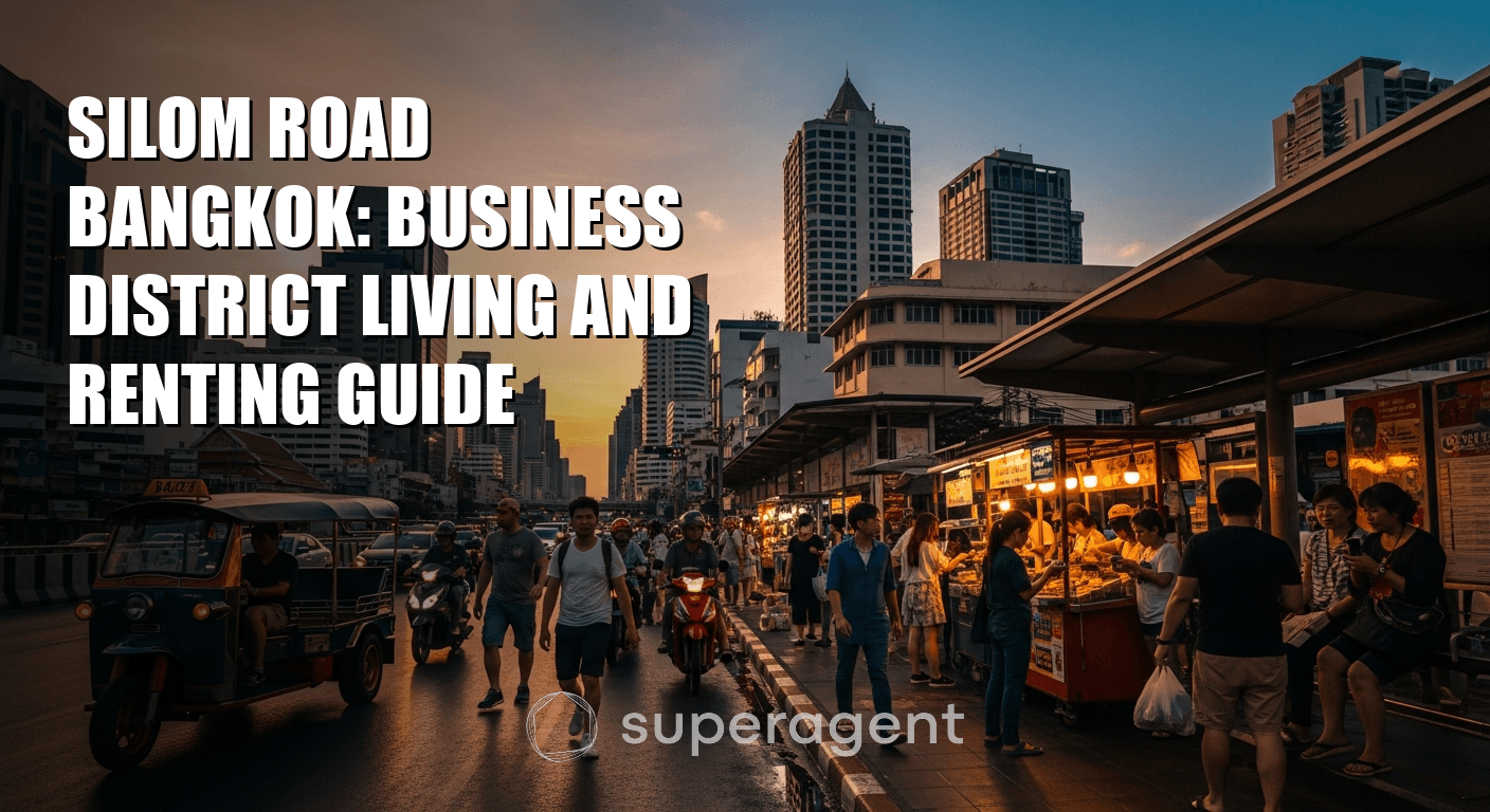 Silom Road Bangkok: Business District Living and Renting Guide