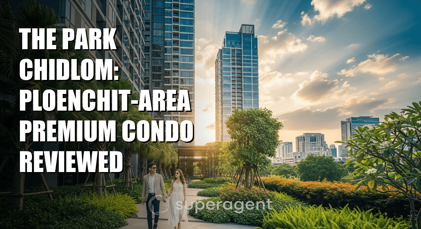 The Park Chidlom: Ploenchit-Area Premium Condo Reviewed