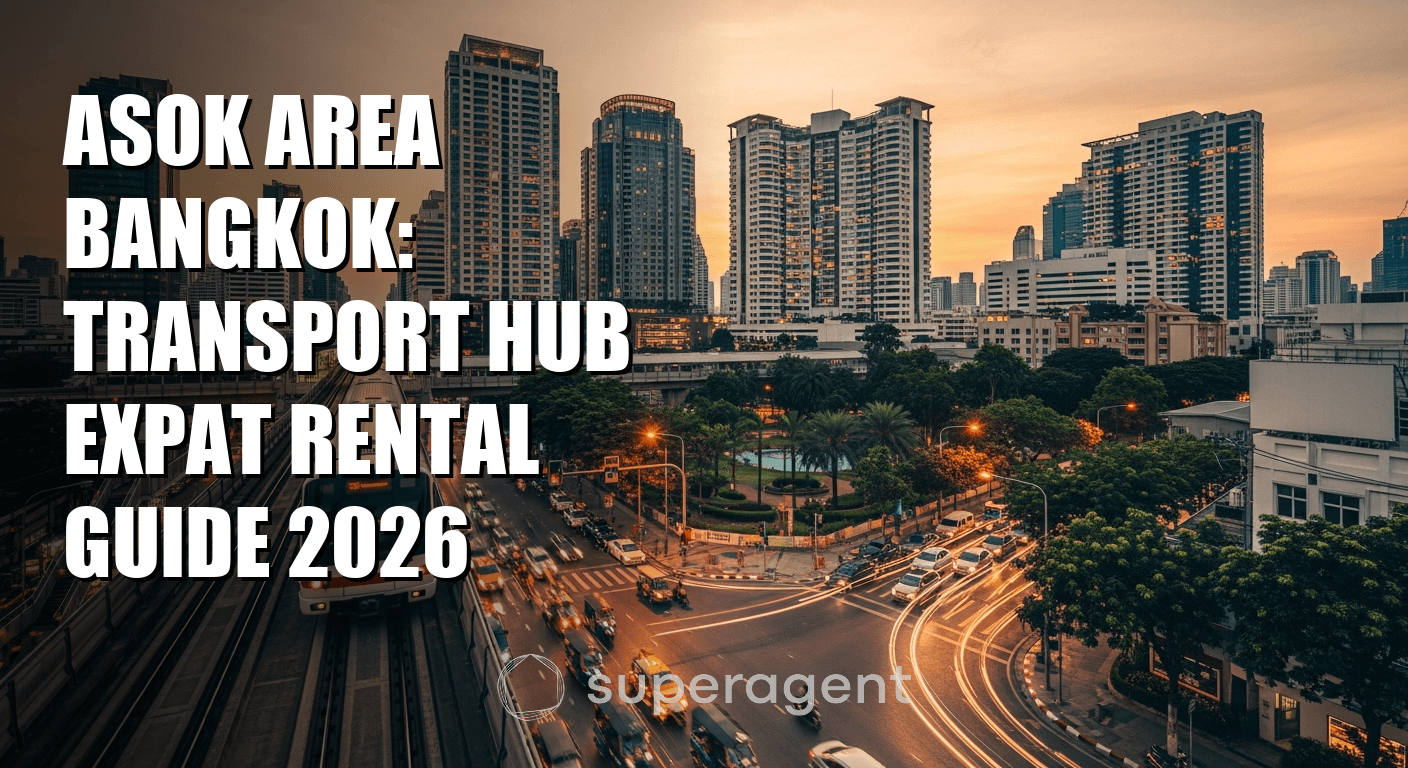 Asok Area Bangkok: Transport Hub Expat Rental Guide 2026