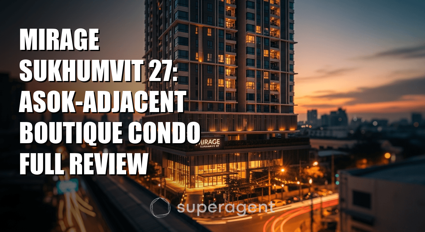 Mirage Sukhumvit 27: Asok-Adjacent Boutique Condo Full Review