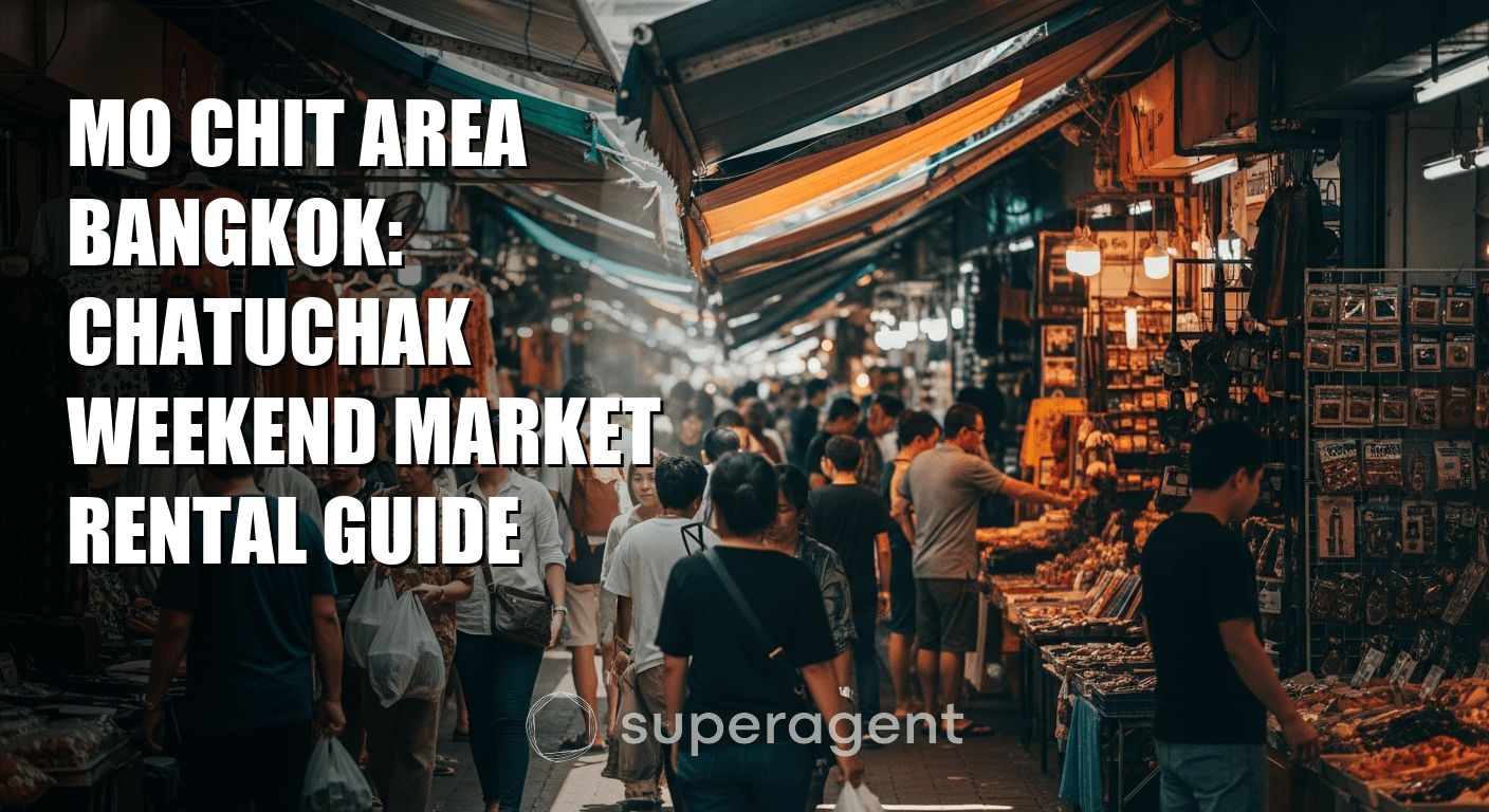 Mo Chit Area Bangkok: Chatuchak Weekend Market Rental Guide