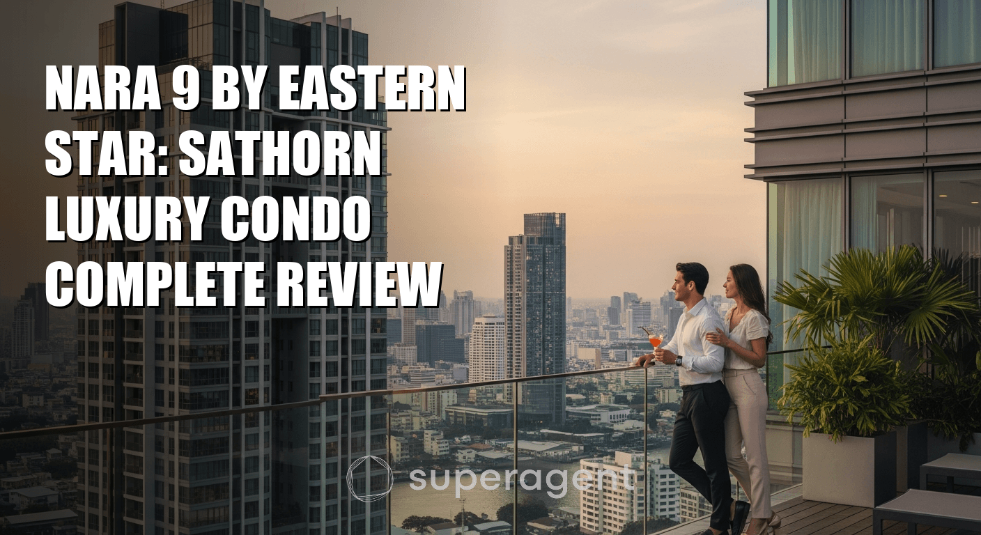 Nara 9 by Eastern Star: Sathorn Luxury Condo Complete Review