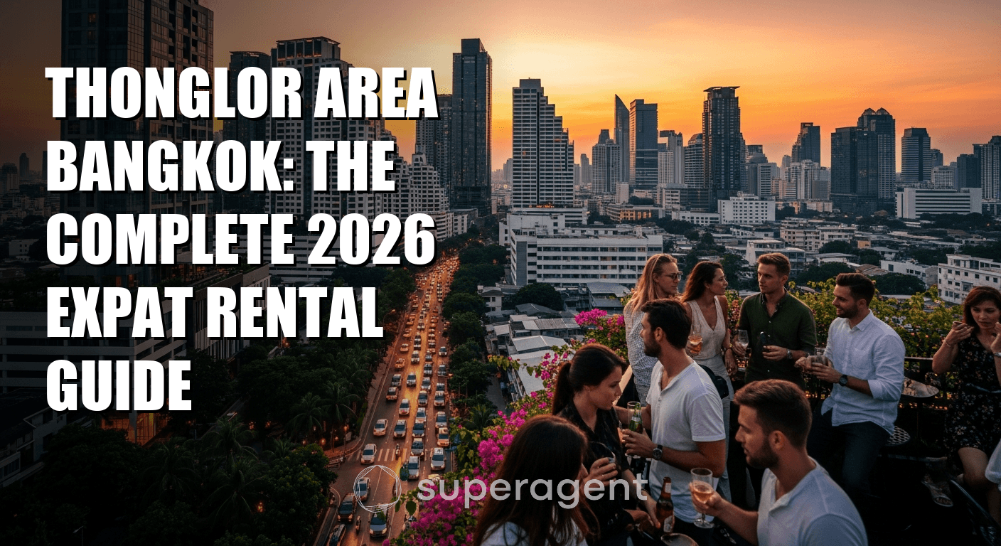 Thonglor Area Bangkok: The Complete 2026 Expat Rental Guide