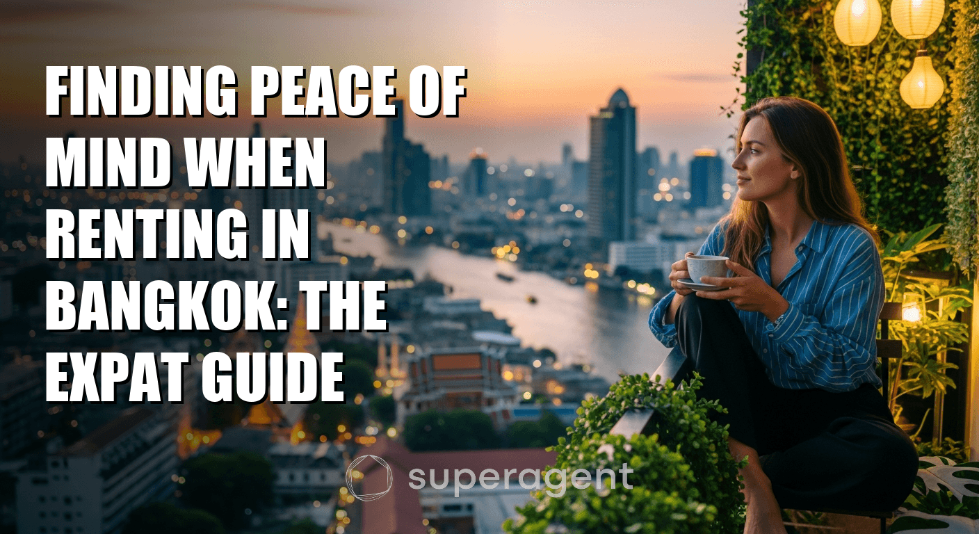Finding Peace of Mind When Renting in Bangkok: The Expat Guide