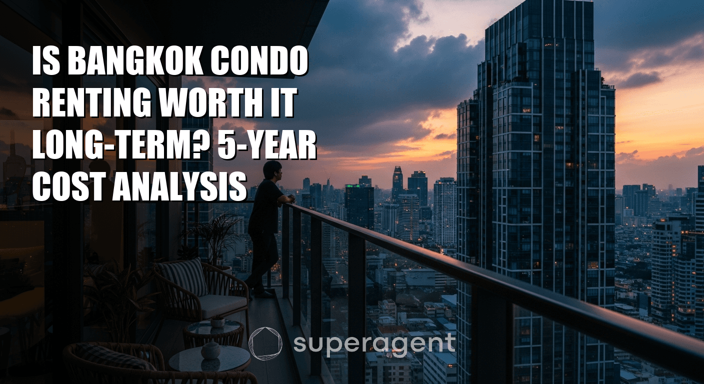 Is Bangkok Condo Renting Worth It Long-Term? 5-Year Cost Analysis