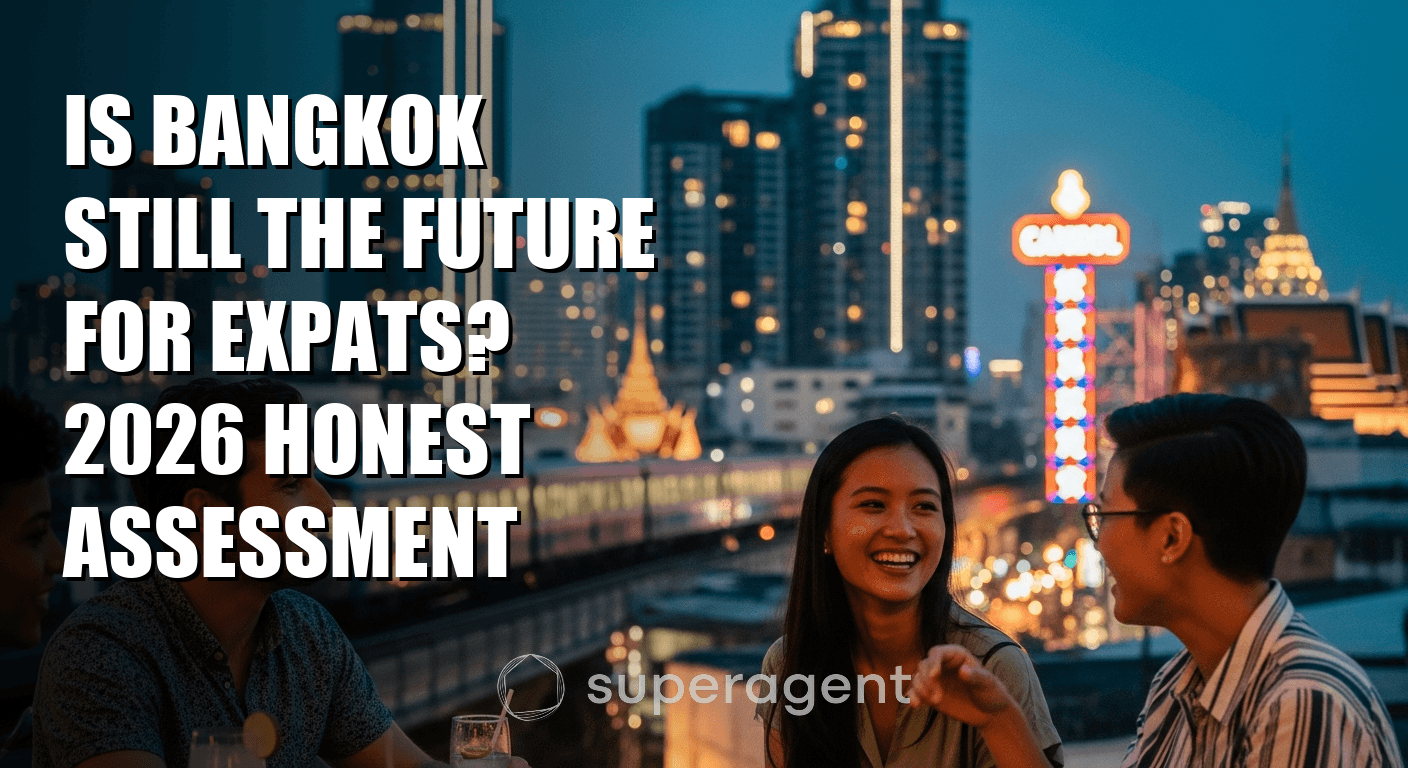 Is Bangkok Still the Future for Expats? 2026 Honest Assessment