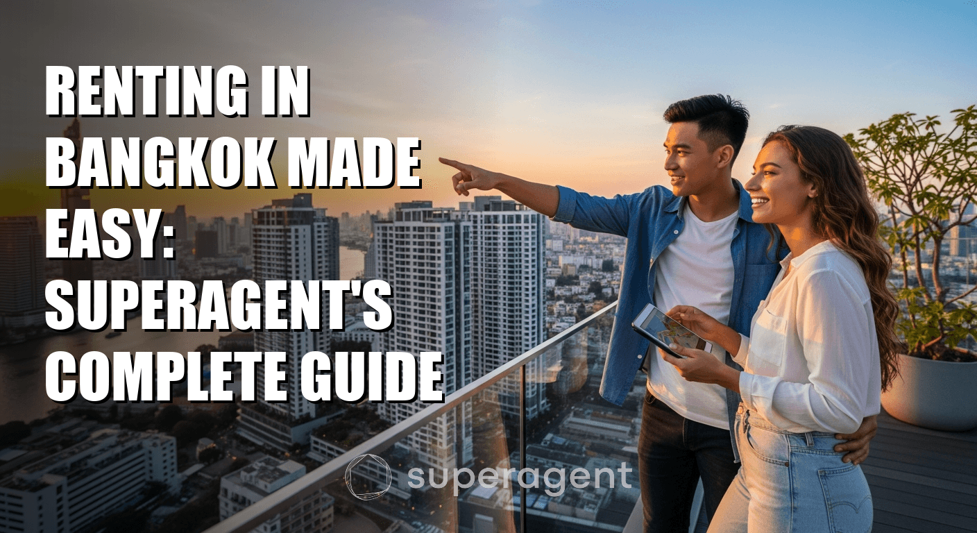 Renting in Bangkok Made Easy: Superagent's Complete Guide