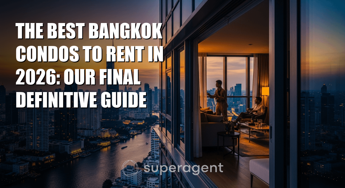 The Best Bangkok Condos to Rent in 2026: Our Final Definitive Guide