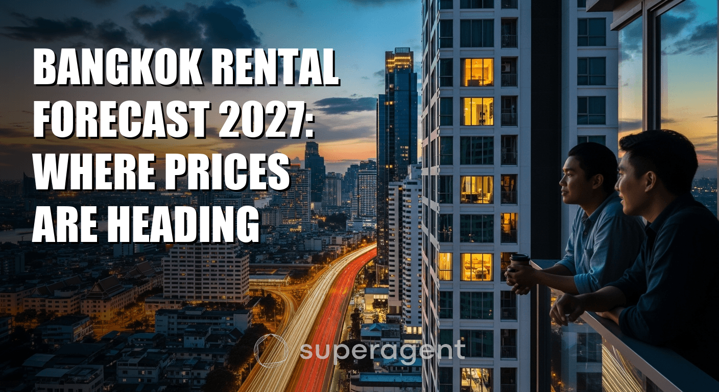 Bangkok Rental Forecast 2027: Where Prices Are Heading