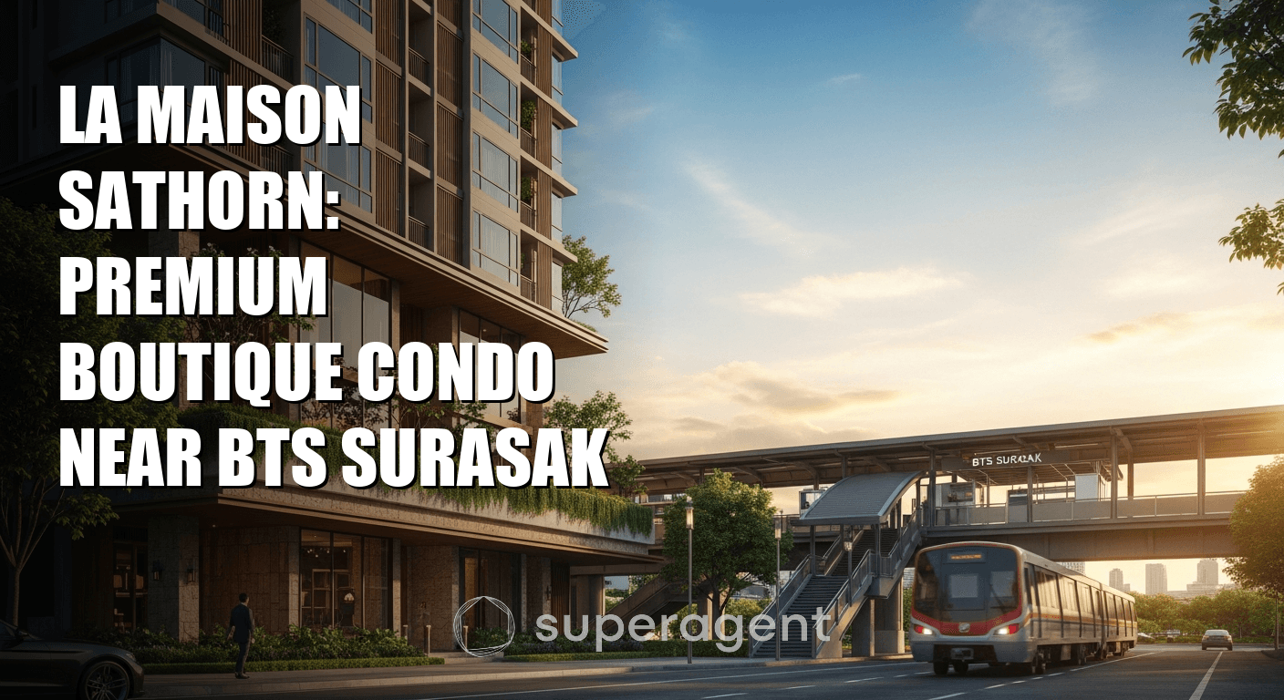 La Maison Sathorn: Premium Boutique Condo Near BTS Surasak
