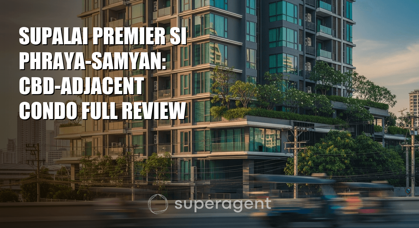 Supalai Premier Si Phraya-Samyan: CBD-Adjacent Condo Full Review