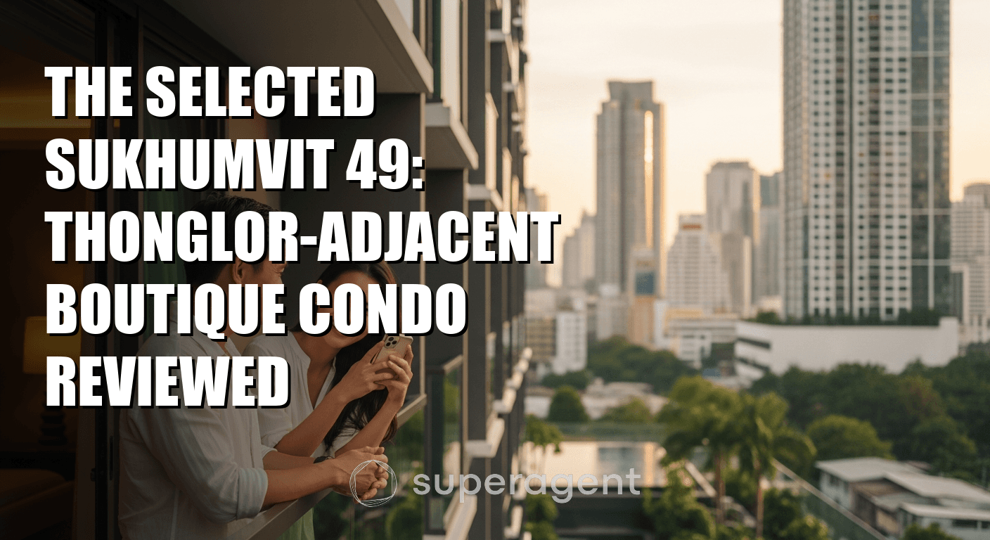 The Selected Sukhumvit 49: Thonglor-Adjacent Boutique Condo Reviewed