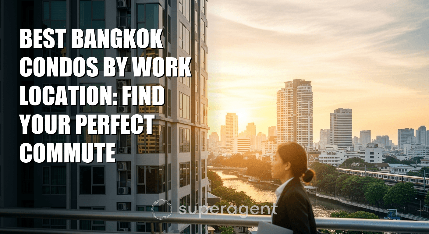 Best Bangkok Condos by Work Location: Find Your Perfect Commute