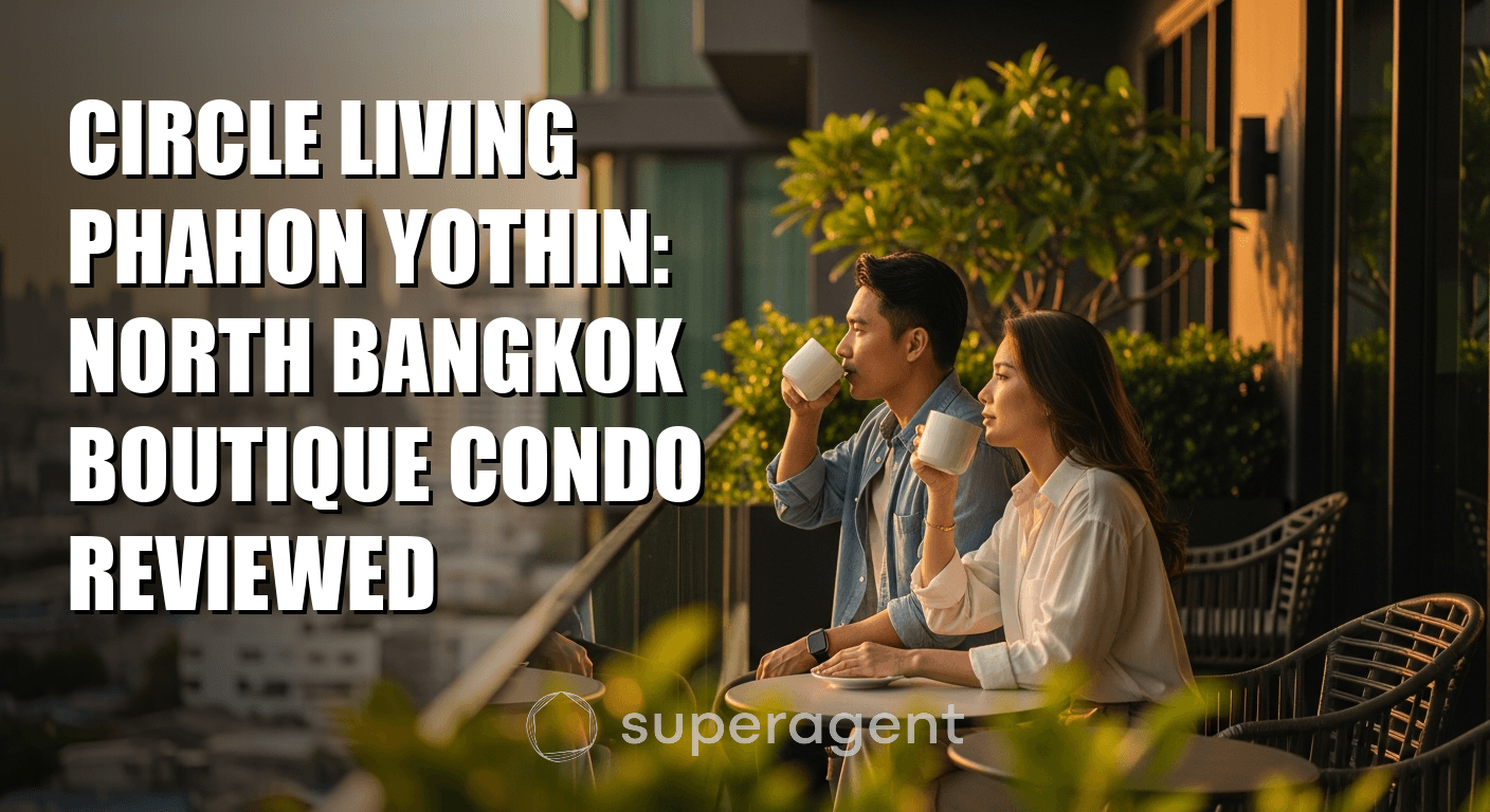 Circle Living Phahon Yothin: North Bangkok Boutique Condo Reviewed