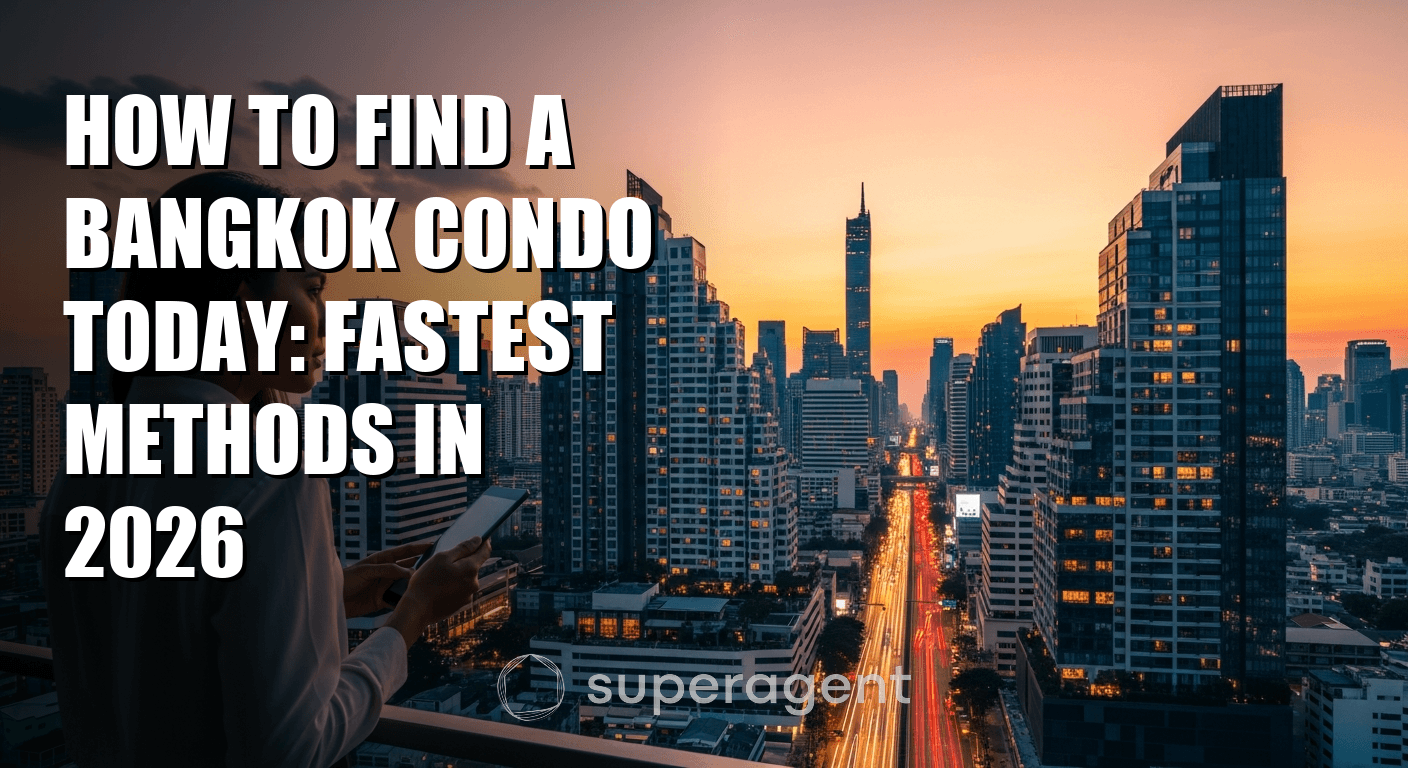 How to Find a Bangkok Condo Today: Fastest Methods in 2026