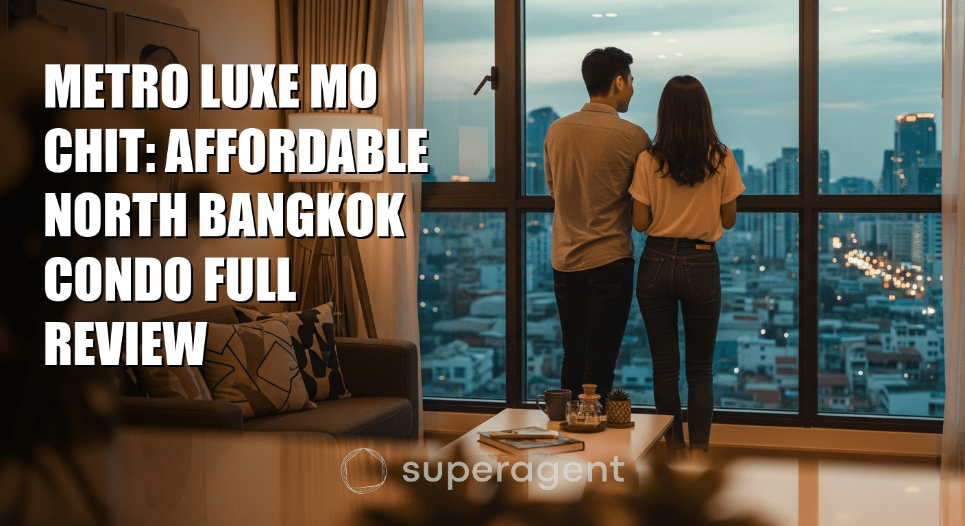 Metro Luxe Mo Chit: Affordable North Bangkok Condo Full Review