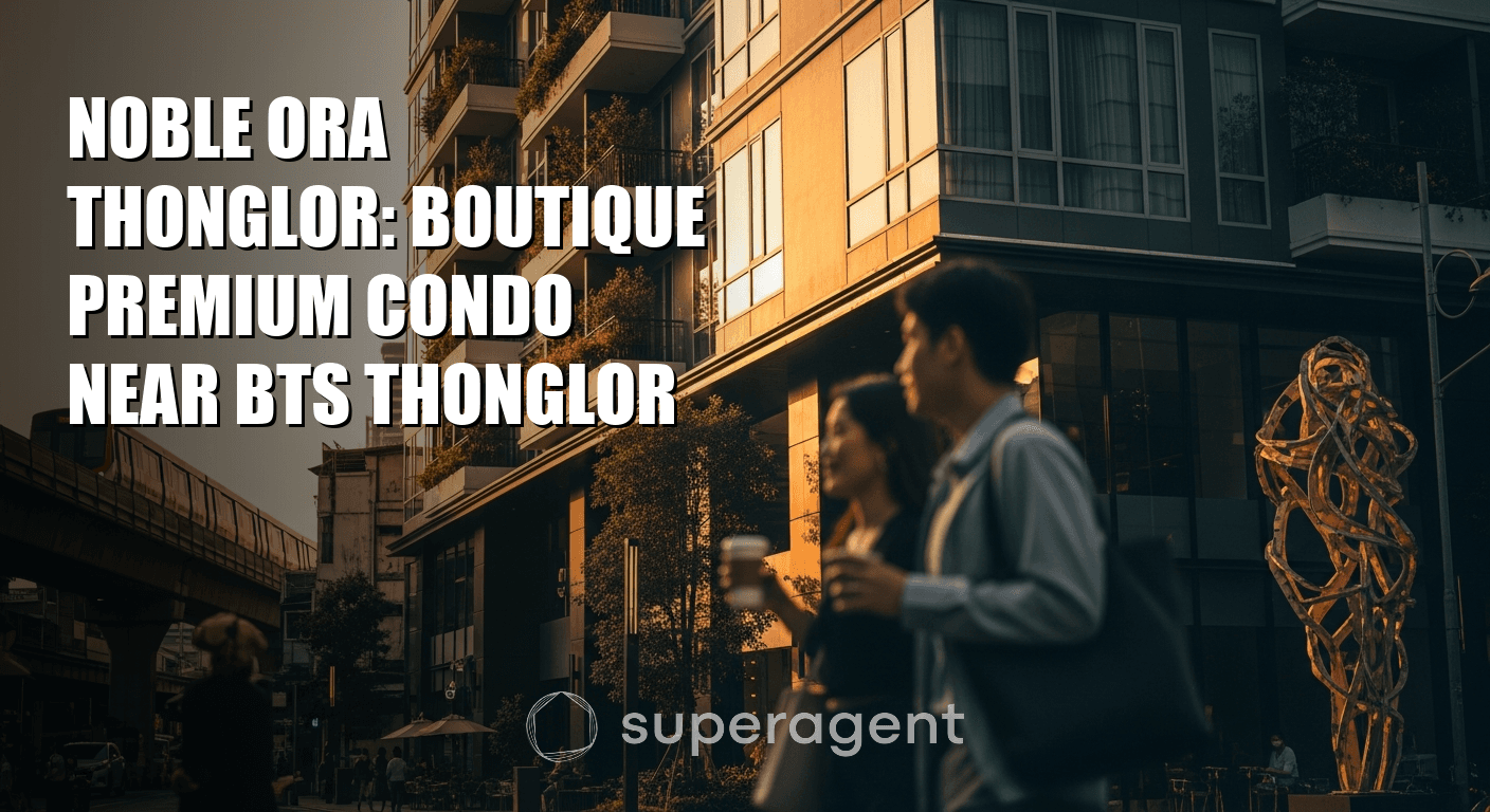 Noble Ora Thonglor: Boutique Premium Condo Near BTS Thonglor