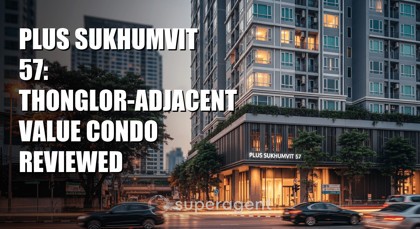 Plus Sukhumvit 57: Thonglor-Adjacent Value Condo Reviewed