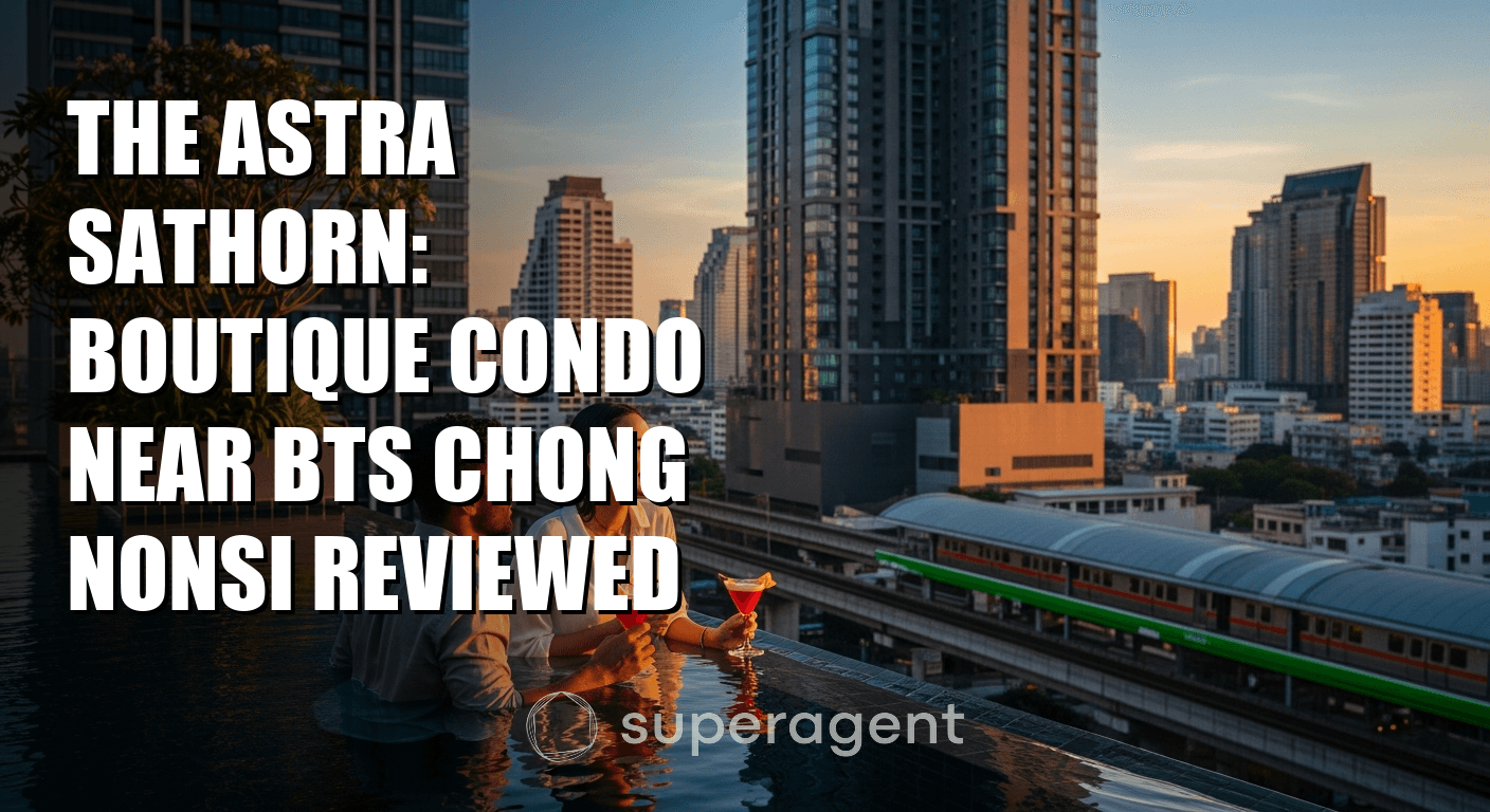 The Astra Sathorn: Boutique Condo Near BTS Chong Nonsi Reviewed