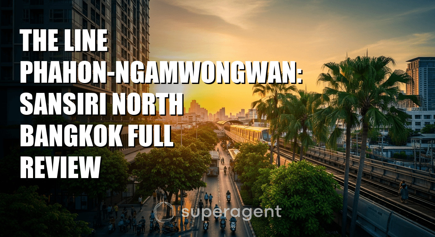 The Line Phahon-Ngamwongwan: Sansiri North Bangkok Full Review