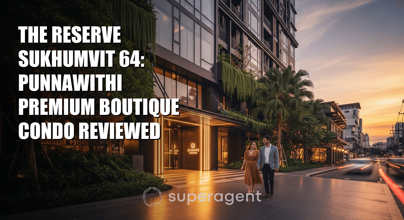 The Reserve Sukhumvit 64: Punnawithi Premium Boutique Condo Reviewed