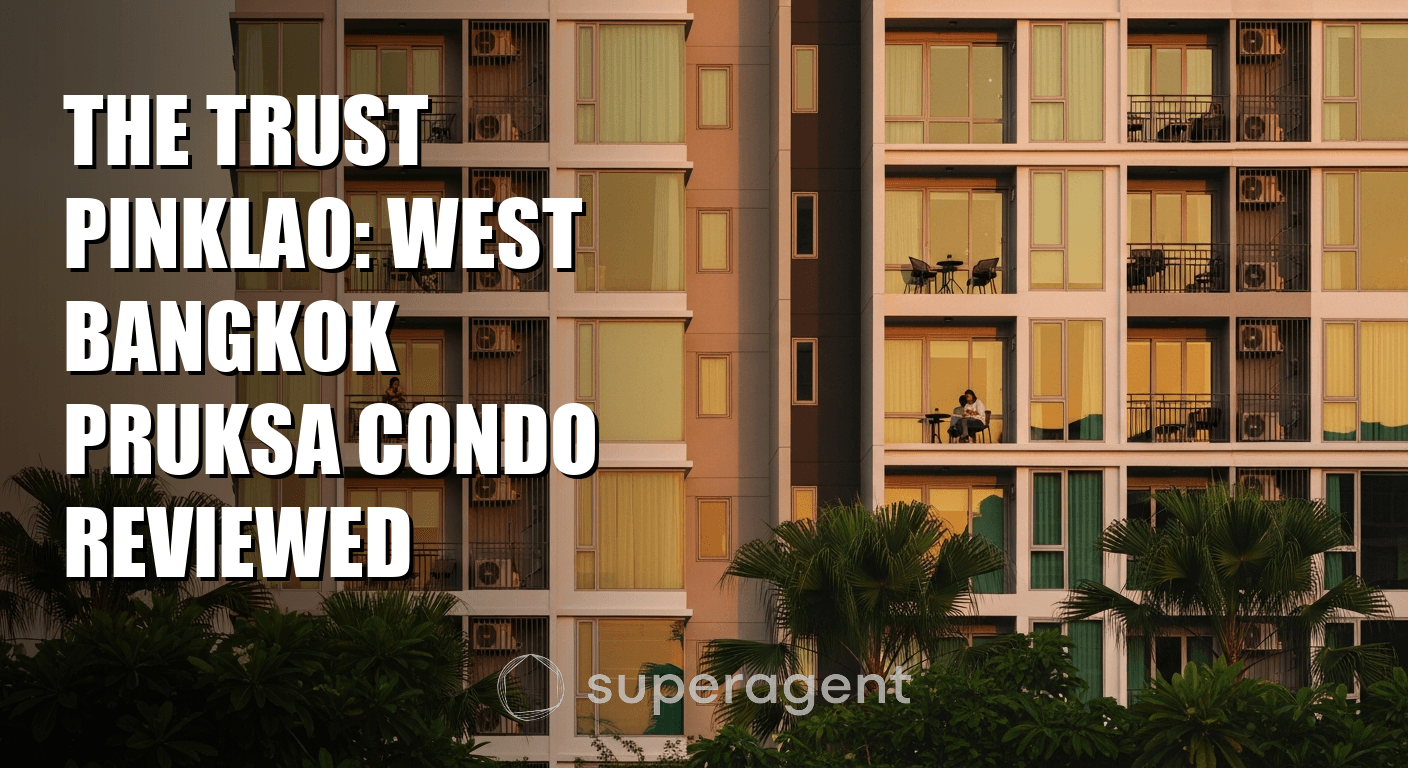 The Trust Pinklao: West Bangkok Pruksa Condo Reviewed